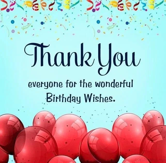 200+ Ways to Say Thank You Messages for Birthday Wishes 14 thank you everyone for the birthday wishes