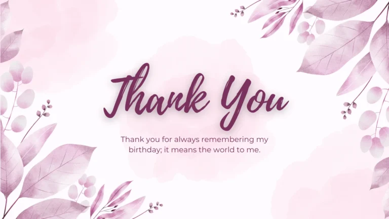 200+ Ways to Say Thank You Messages for Birthday Wishes 1 thank you for your birthday wishes